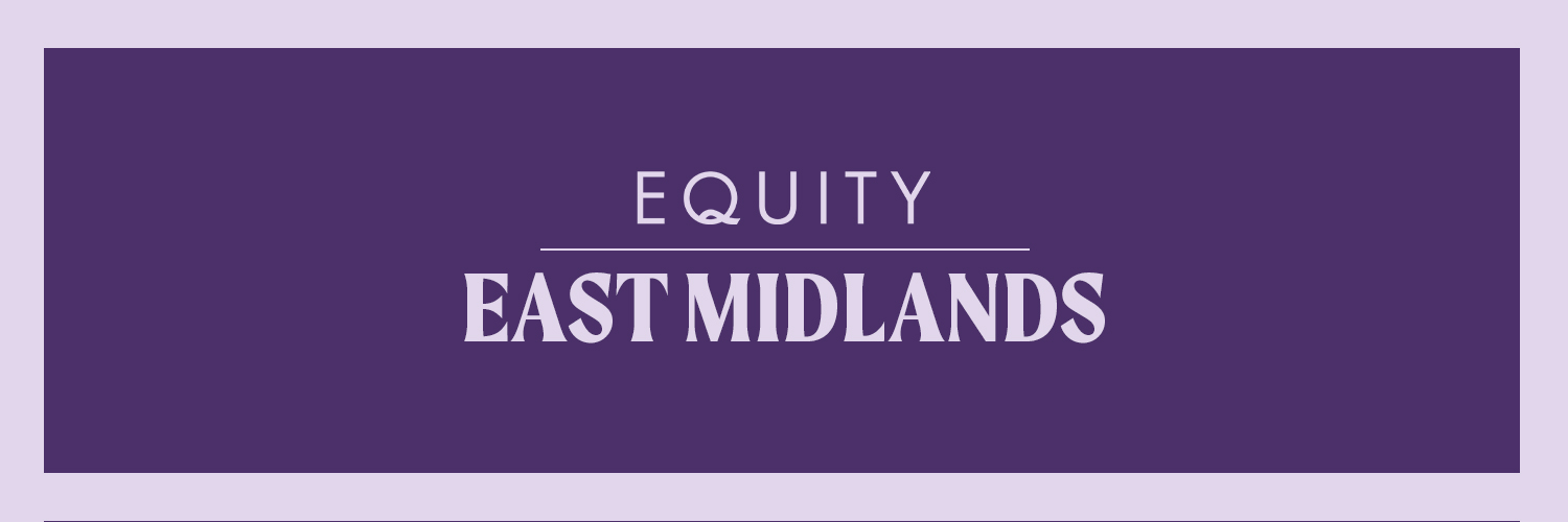 Lilac text against a purple backdrop reads "Equity - East Midlands"