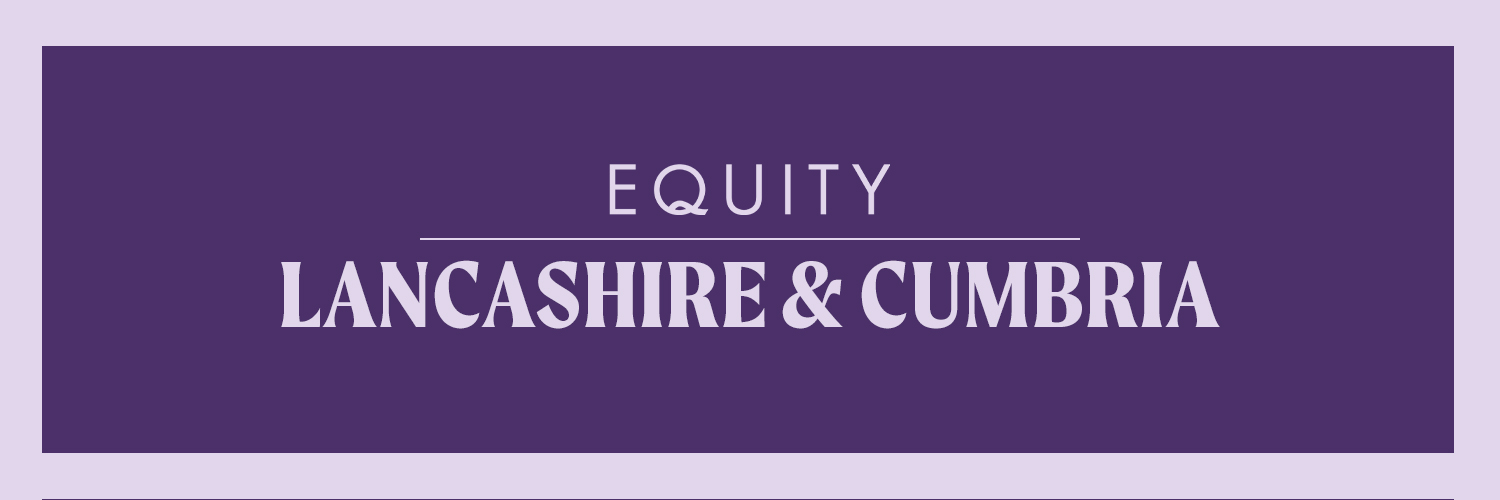 Lilac text against a purple backdrop reads "Equity - Lancashire & Cumbria"