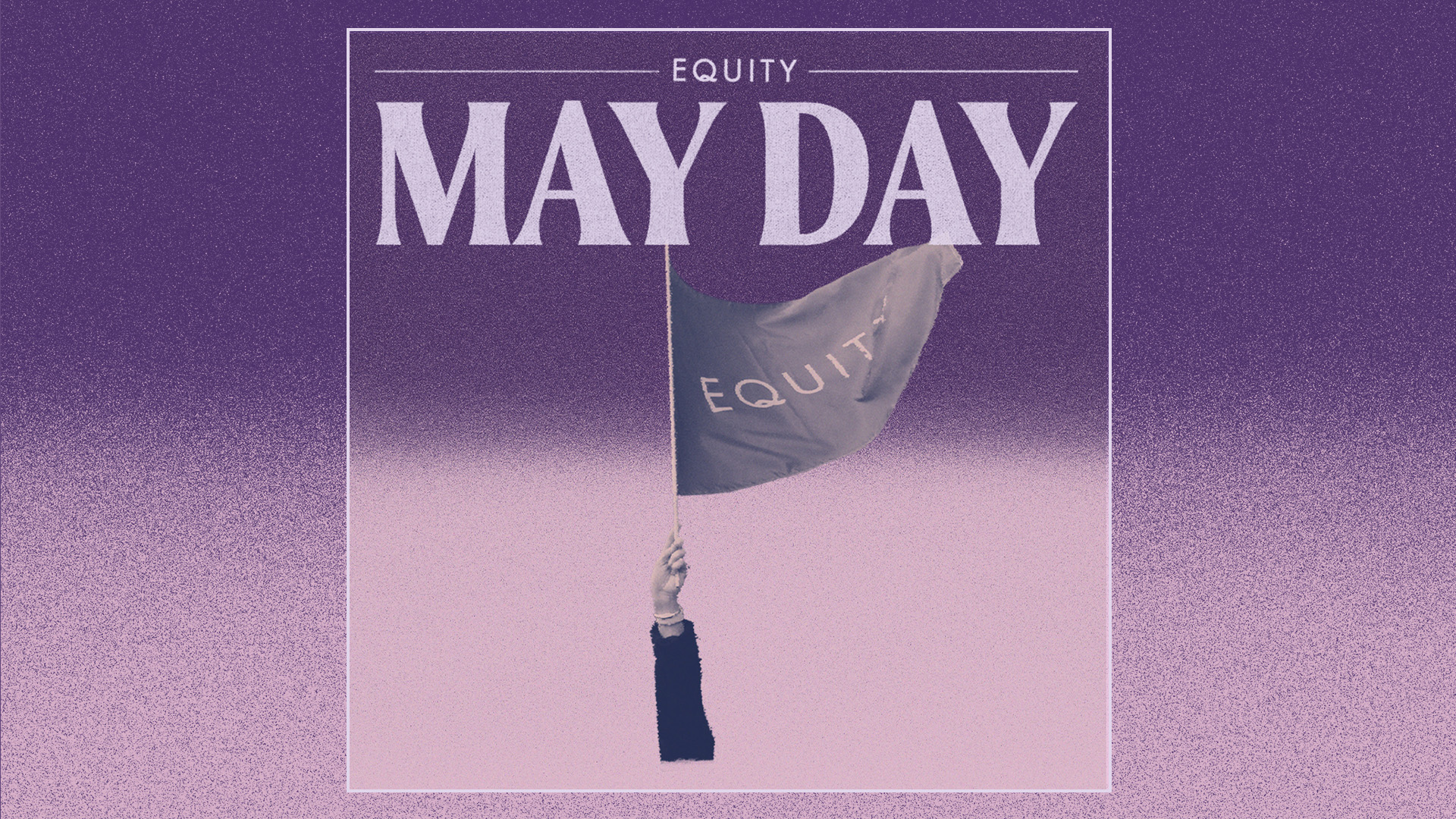 Purple Equity flag being waved by an arm with May Day as a title