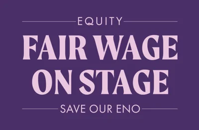 the equity 'fair wage on stage - save our eno' campaign banner in purple and lilac