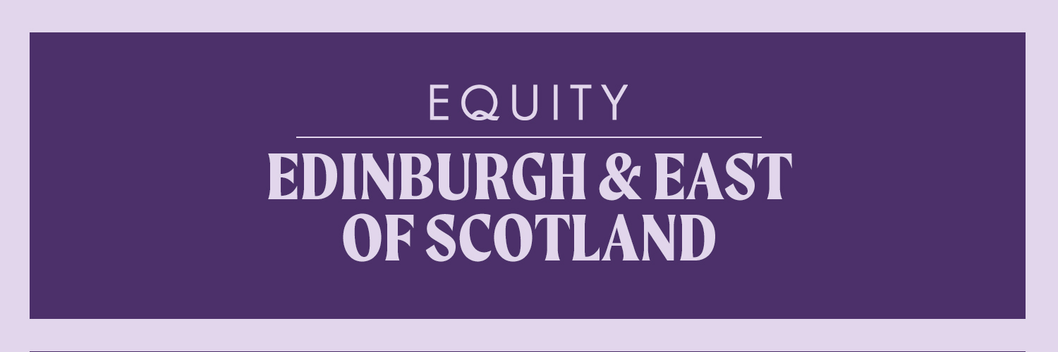 Lilac text against a purple backdrop reads "Equity - Edinburgh & East of Scotland"